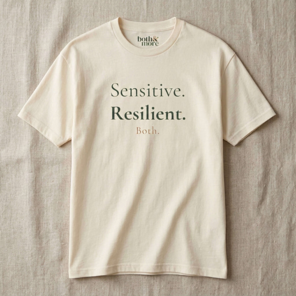 Sensitive. Resilient. Both. Tee | Both & More