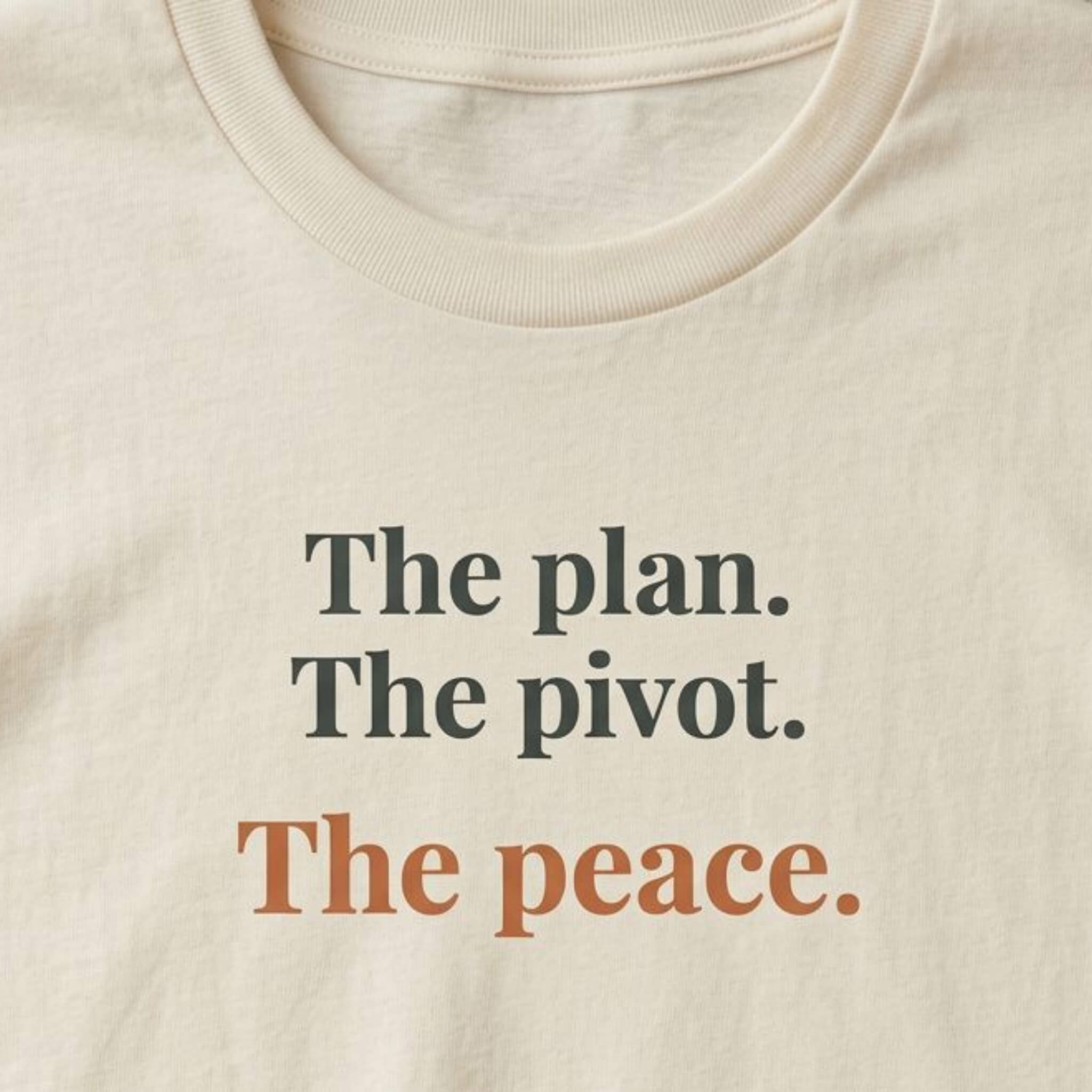 The Plan. The Pivot. The Peace. Tee | Both & More
