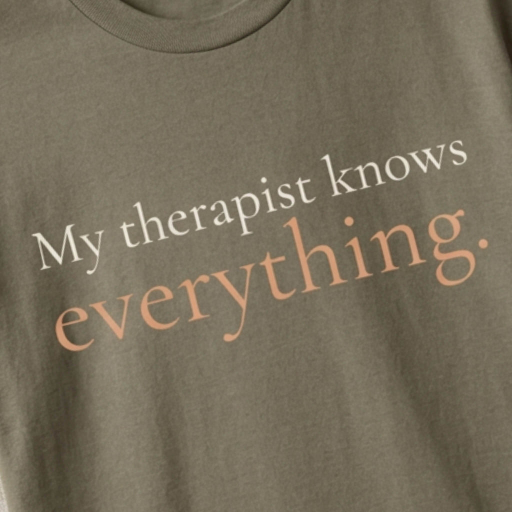 My Therapist Knows Everything.