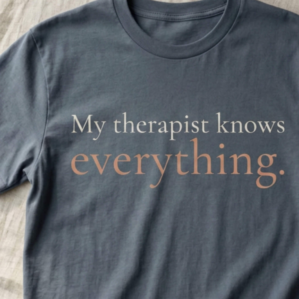 My Therapist Knows Everything.