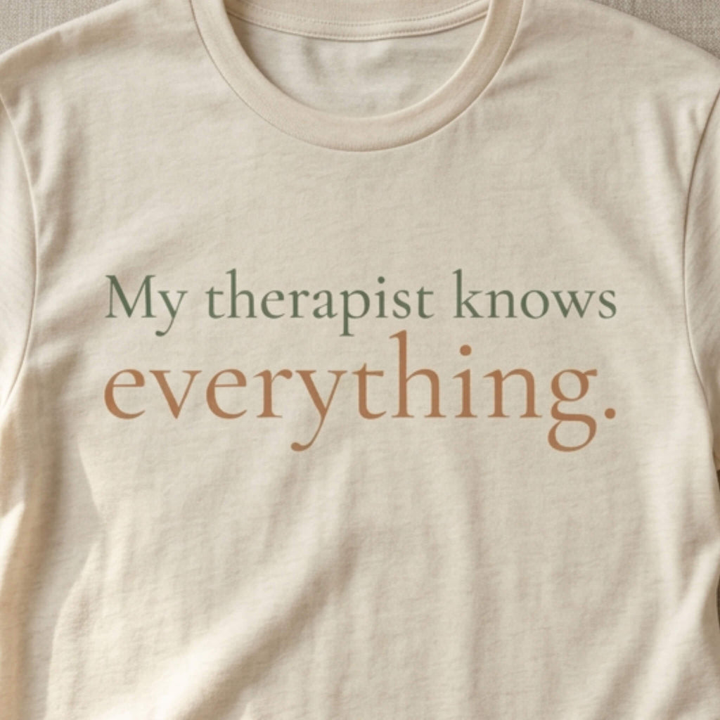 My Therapist Knows Everything.