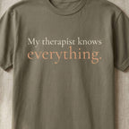 My Therapist Knows Everything.