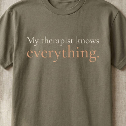 My Therapist Knows Everything.