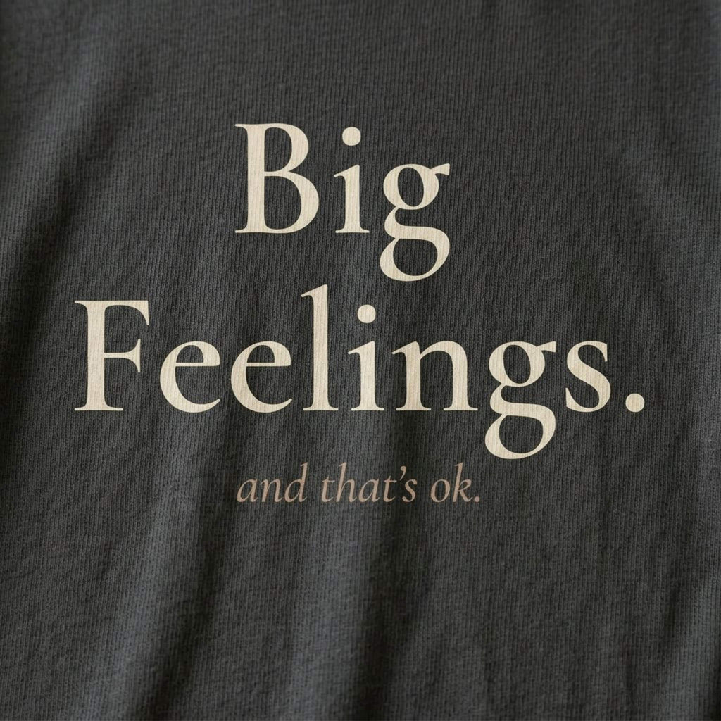 Big Feelings. And That's Ok. Tee | Both & More