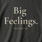 Big Feelings. And That's Ok. Tee | Both & More
