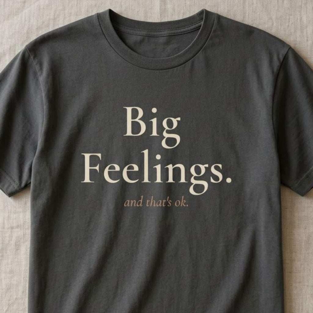 Big Feelings. And That's Ok. Tee | Both & More