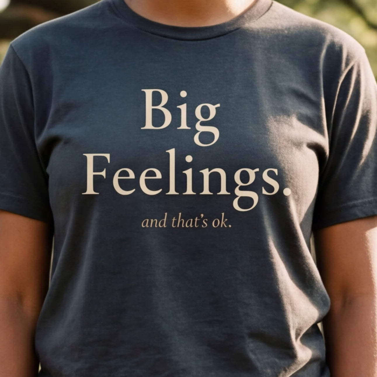 Big Feelings. And That's Ok. Tee | Both & More
